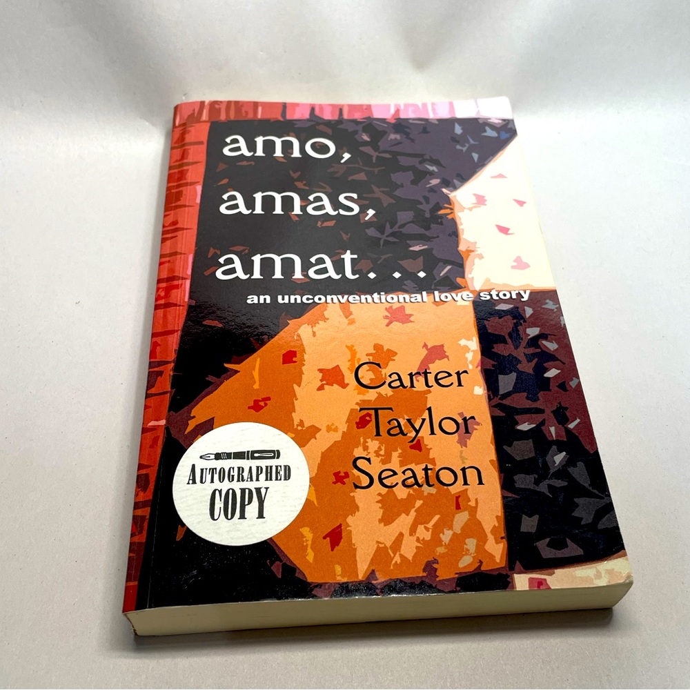 Amos, Amas, Amat - An Unconventional Love Story by Carter Taylor Seaton *Signed*